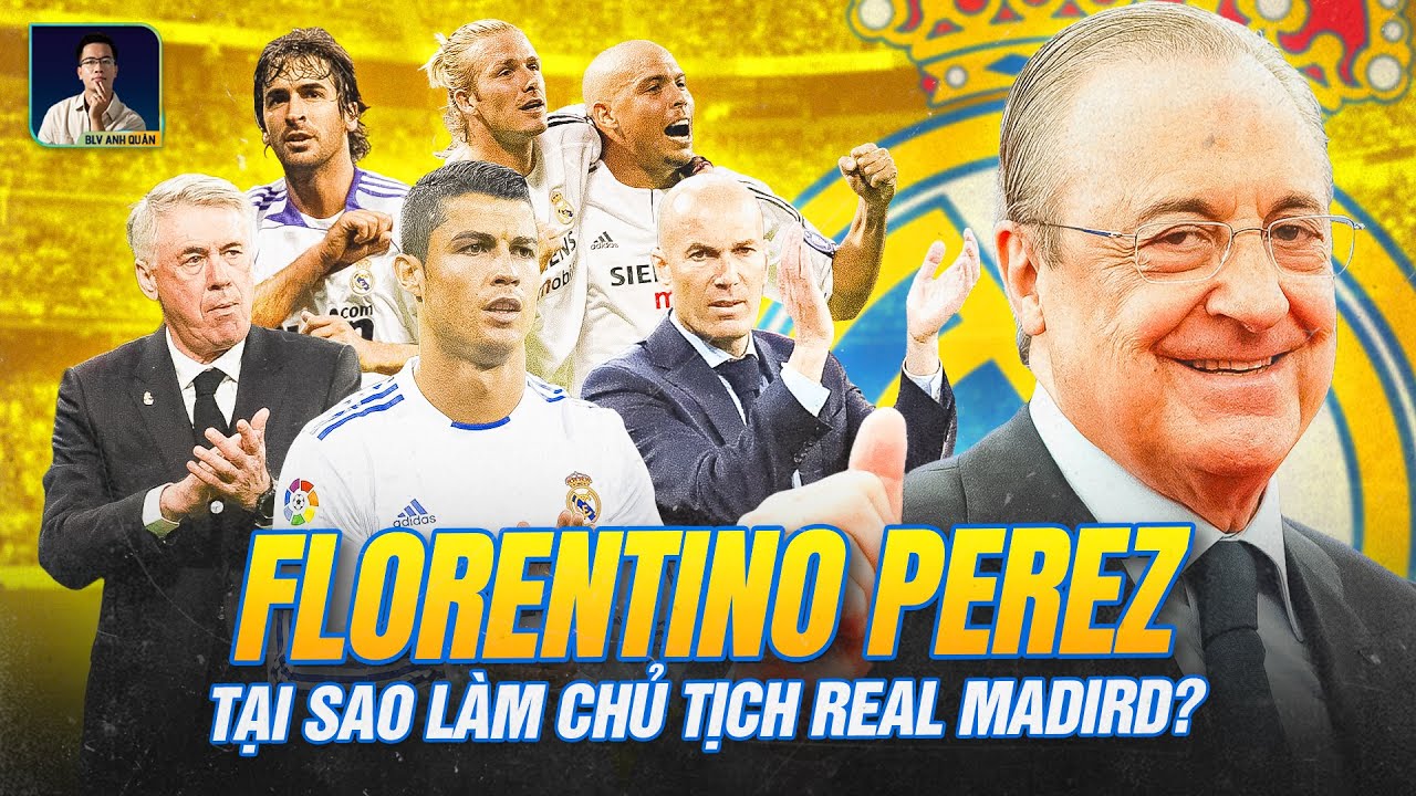 TẠI SAO FLORENTINO PEREZ LẠI CHUYỂN SANG LÀM CHỦ TỊCH BÓNG ĐÁ?