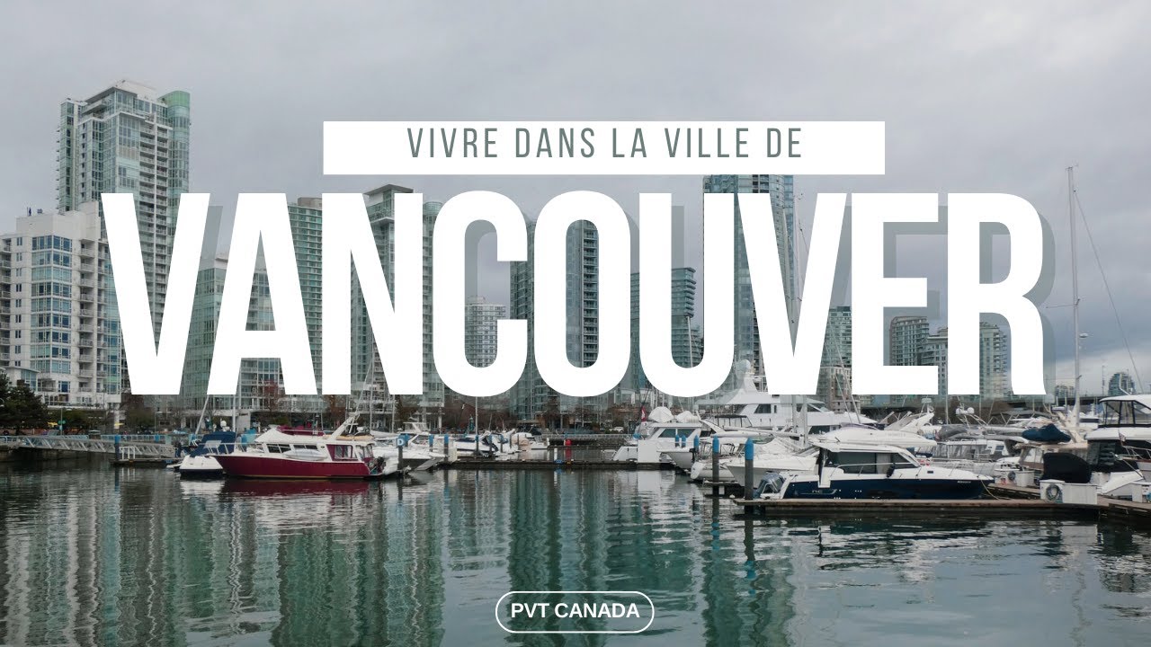 Vivre à VANCOUVER, on vous dit tout ! | Stanley, Granville, Steam Clock | PVT Canada - 4K