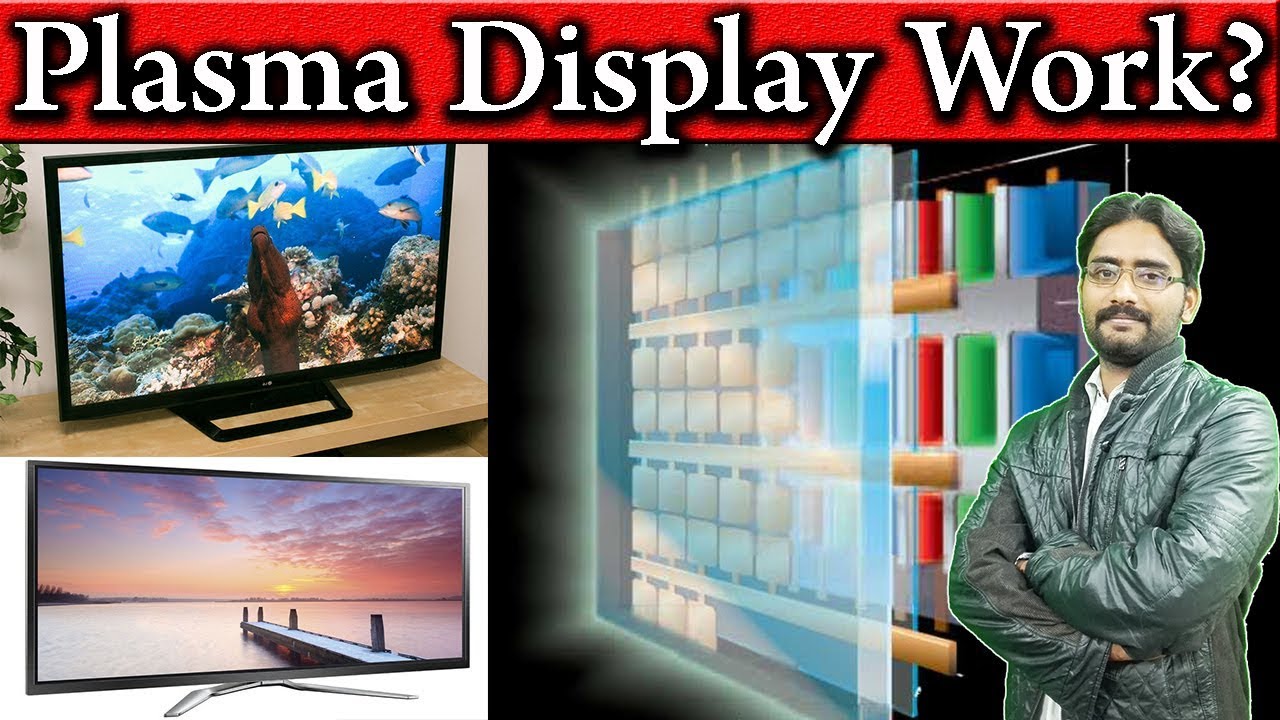 What is Plasma Screen? How do Plasma Screens Work? Plasma Display Explained