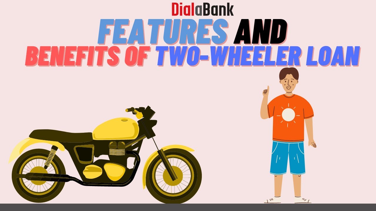 Features and Benefits of Two-Wheeler Loan - Bike Loan | Dialabank