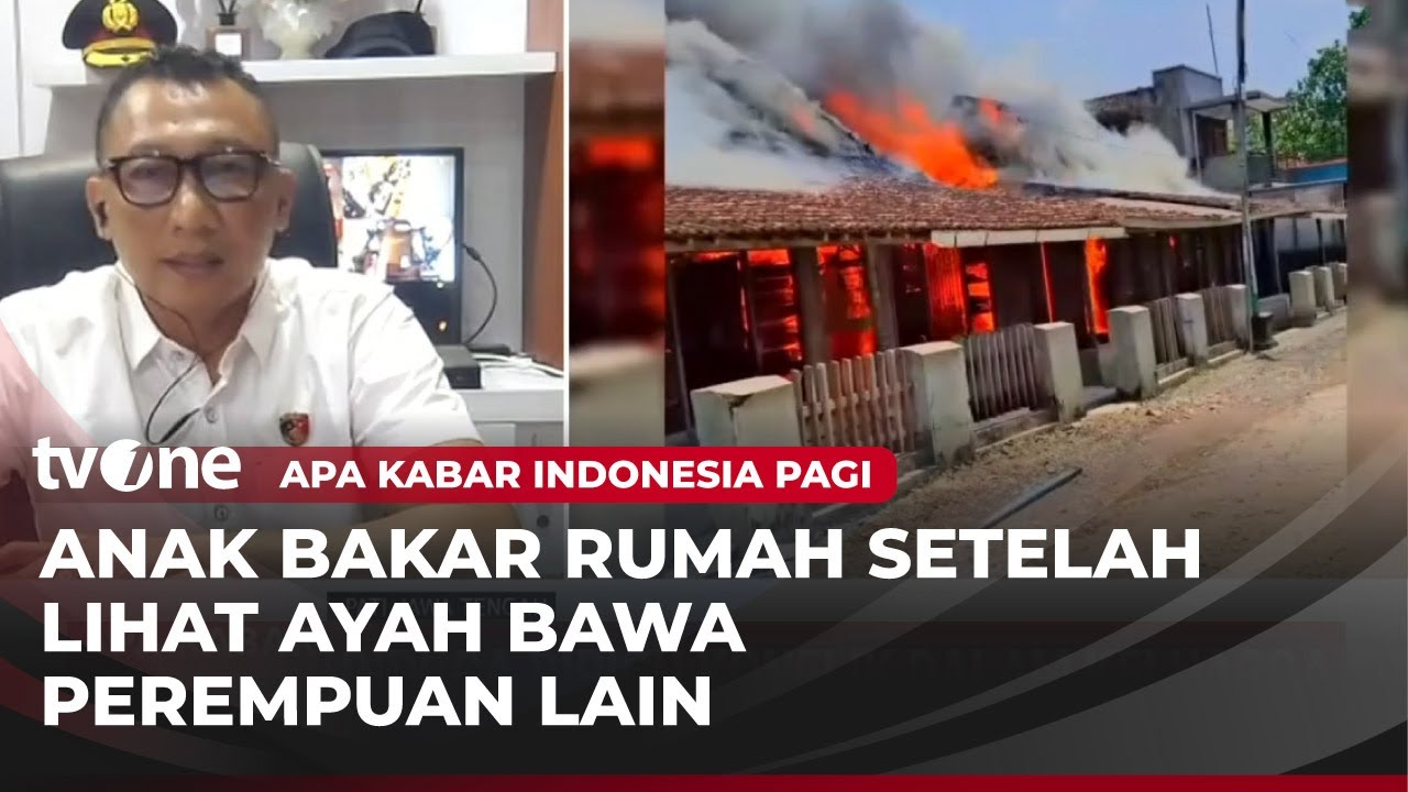Sakit Hati Ayah Bawa Perempuan Lain, Jadi Alasan Anak Bakar Rumah | tvOne