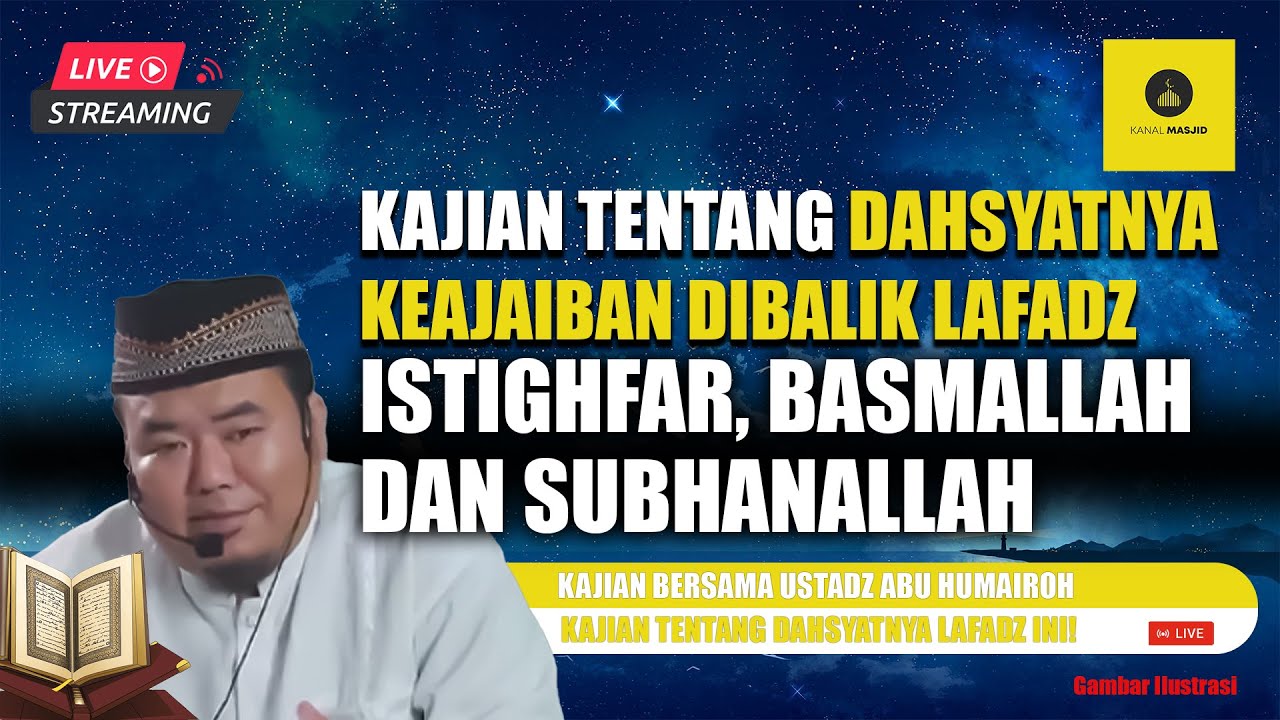 DAHSYATNYA KEAJAIBAN DIBALIK LAFADZ ISTIGFAR, SUBHANALLAH, & BASMALLAH BERSAMA USTADZ ABU HUMAIROH
