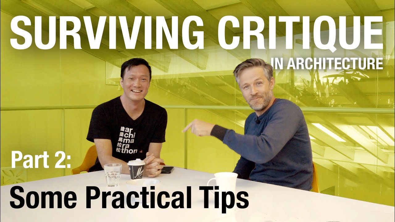 Part 2 - How To Survive Critique In Architecture: Some Practical Tips