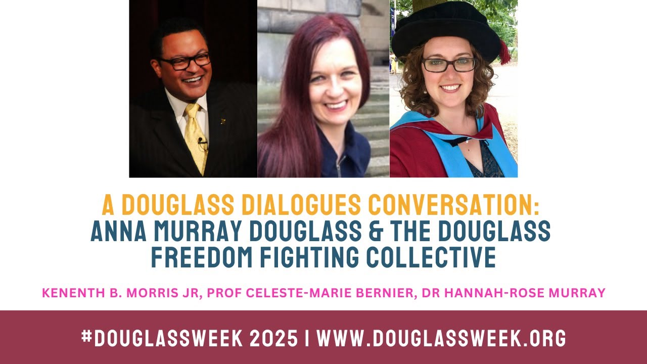 “Anna Murray Douglass and the Douglass Freedom Fighting Collective” | #DouglassWeek2025