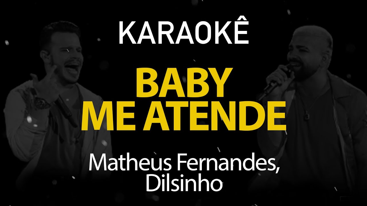 Baby Me Atende - Matheus Fernandes, Dilsinho (Karaokê Version)