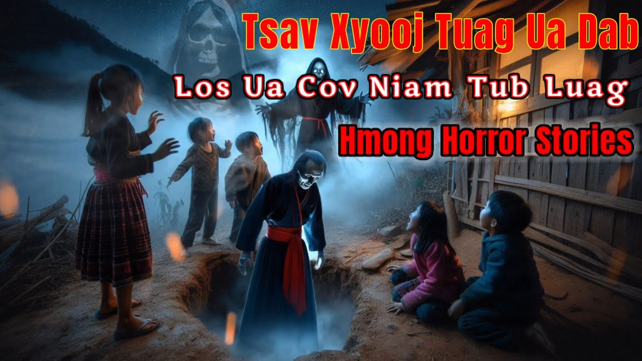 Hmong Horror​ Stories​ - Tsav Xyooj​ Tuag​ Ua Dab​ Rov Los​ Ua​ Cov​ Niam​ Tub​ Luag​ 08-02-2025