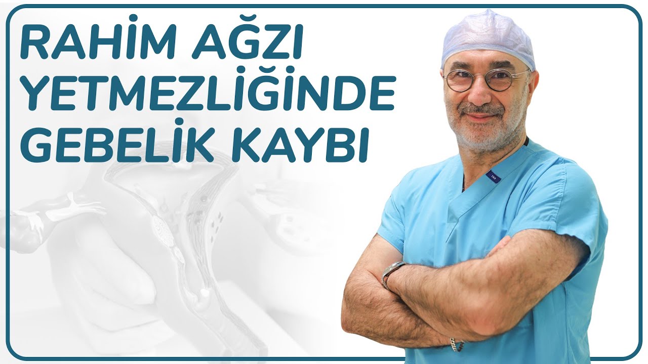 Rahim Ağzı Yetmezliği | Op. Dr. Aret KAMAR