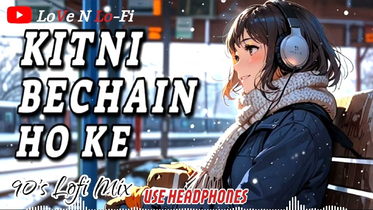 Kitni Bechain Hoke Tumse Mili (Female Version) कितनी बेचैन हो के Lo-Fi 90s Hindi By (LoVe N Lo-Fi)