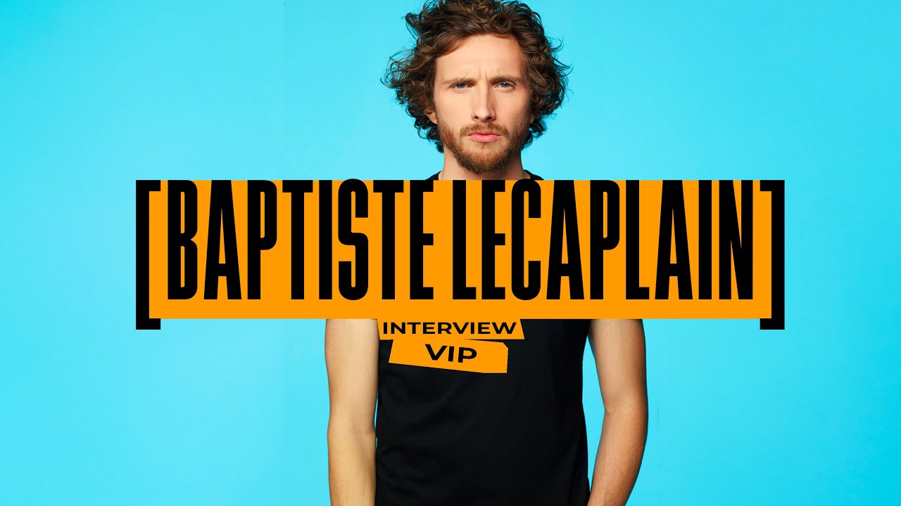 VIP : l'interview de Baptiste Lecaplain