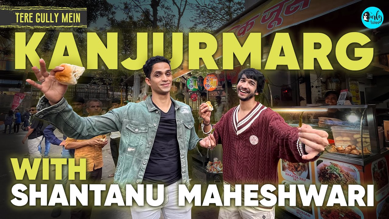 Exploring Kanjurmarg With Shantanu Maheshwari | Tere Gully Mein Ep 68 | Curly Tales