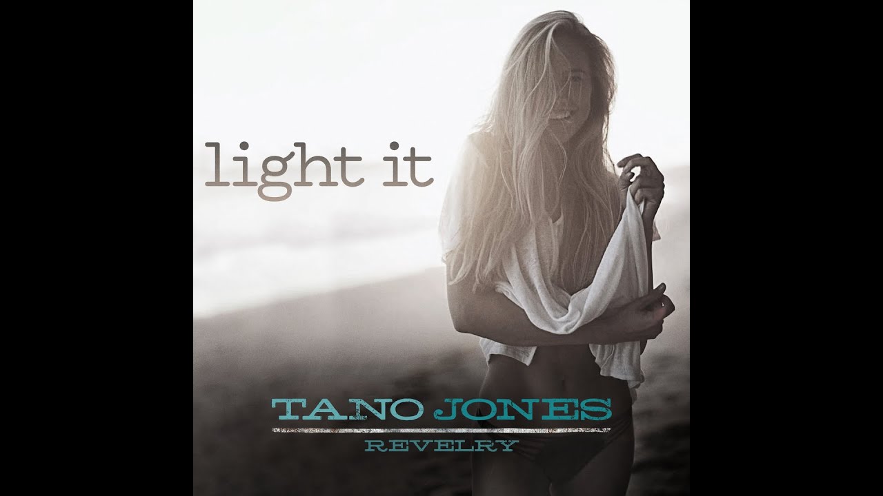 The Tano Jones Revelry LIGHT IT (Original Music VIdeo)