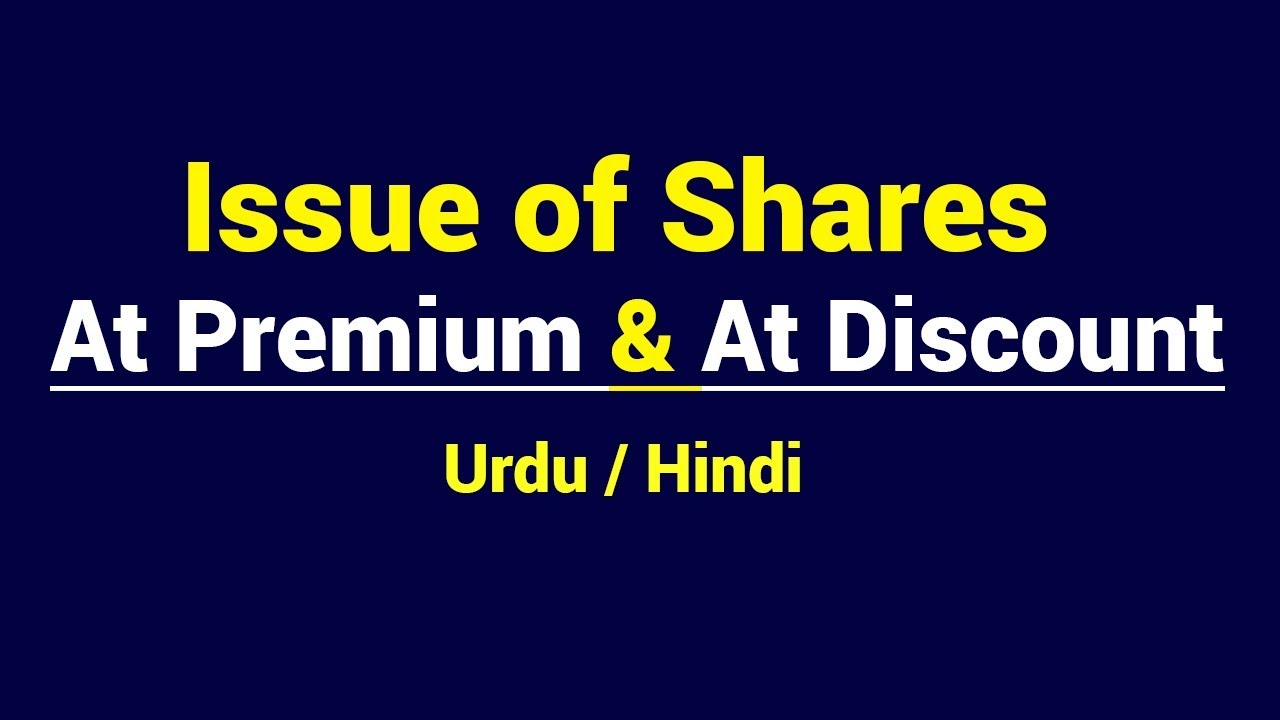 Issue of Shares at Premium & Issue of Shares at Discount | Urdu / Hindi