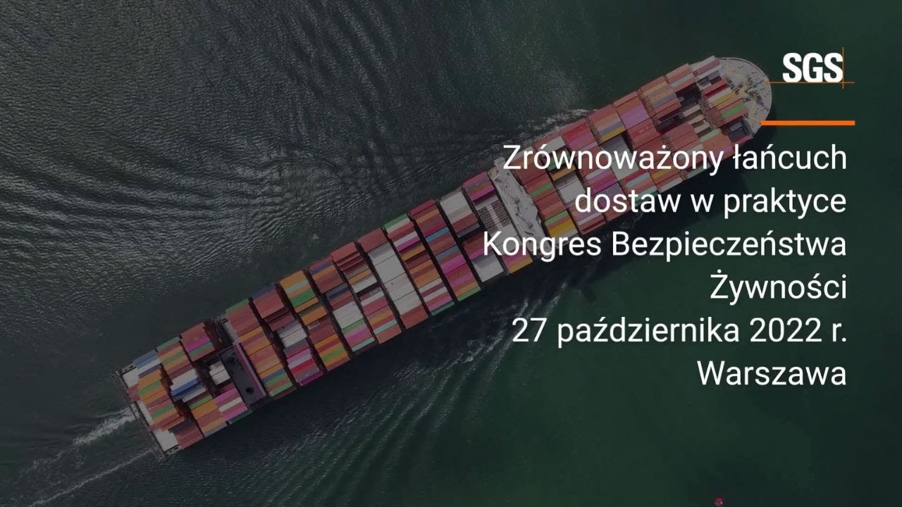 &bdquo;Zr&oacute;wnoważony łańcuch dostaw w praktyce&rdquo; &ndash; SGS Polska na Kongresie Bezpieczeństwa Żywności 2022