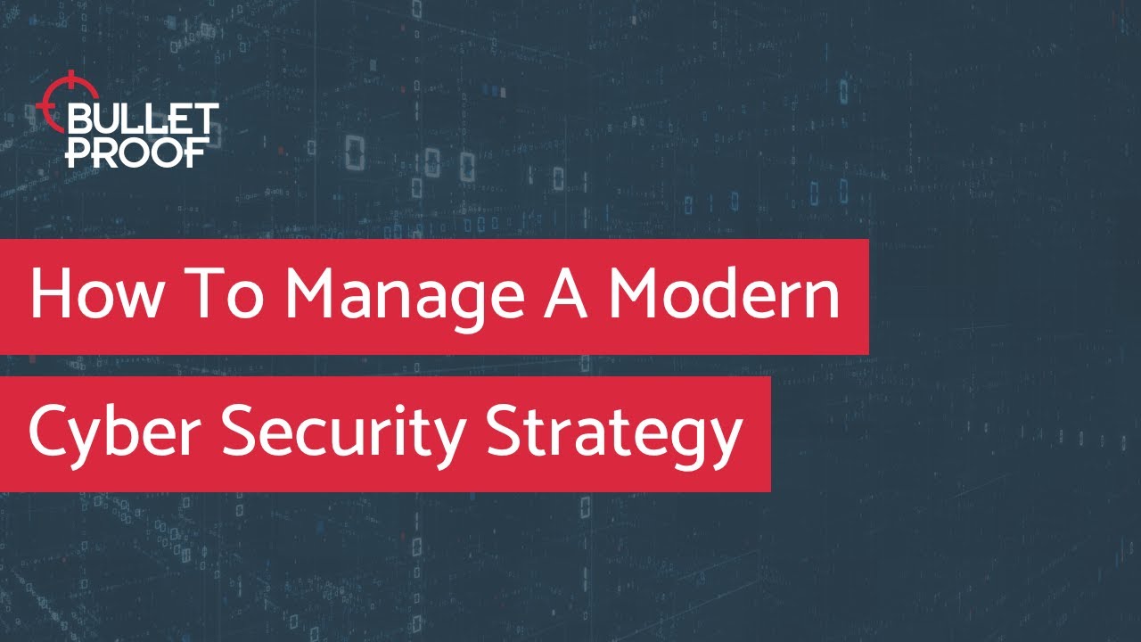 How to Manage a Modern Cyber Security Strategy