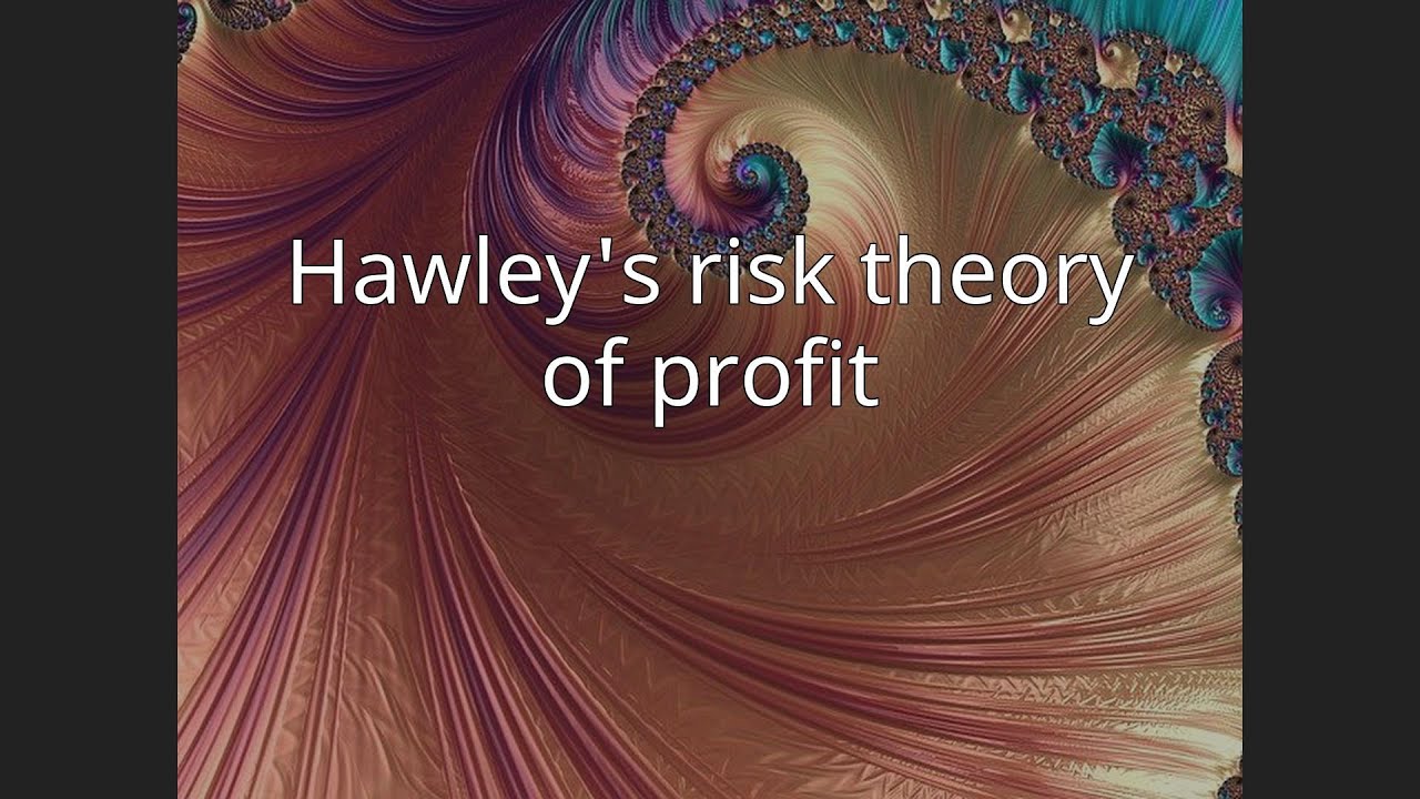 Hawley's risk theory of profit