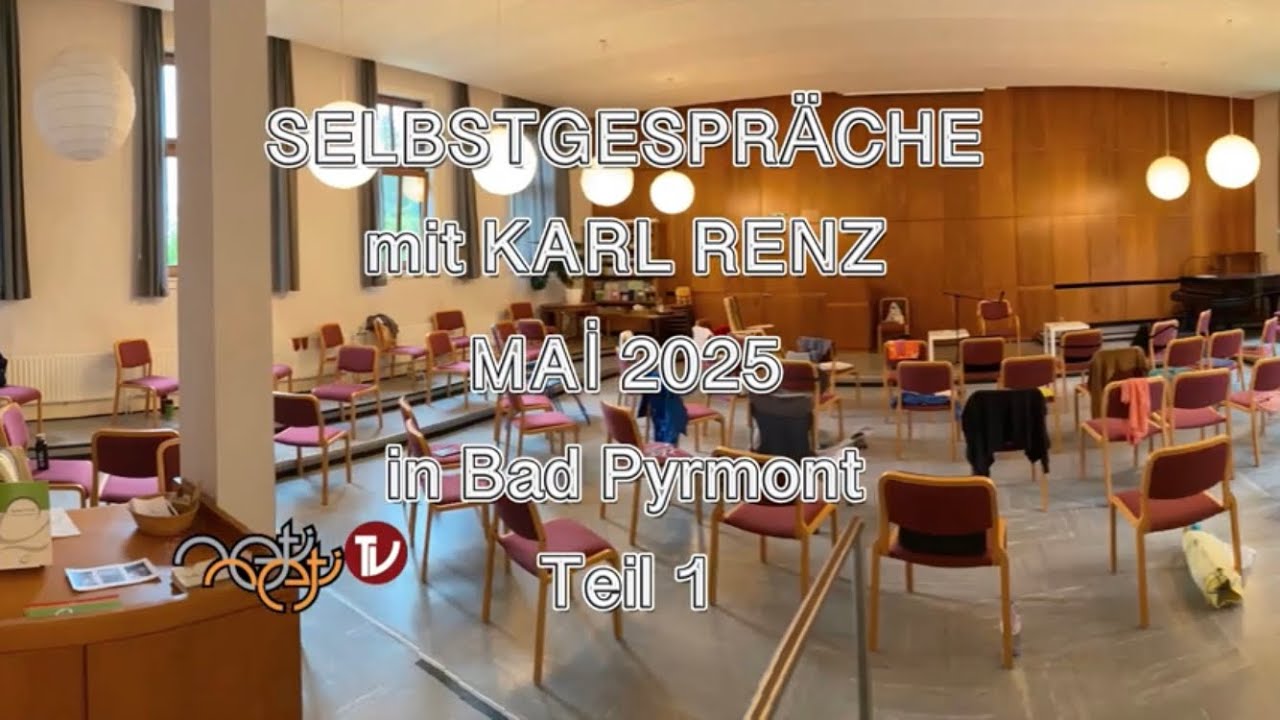 MAİ 2025 - Teil 1 - SELBSTGESPRÄCHE mit KARL RENZ in Bad Pyrmont