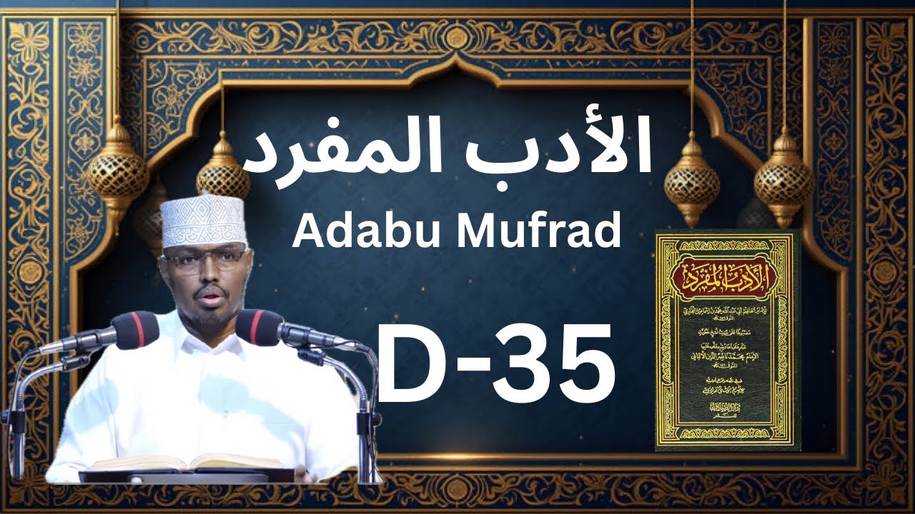 D 35-Adabu Mufrad (511-524 Xadiith كتاب الادب المفرد) Sh Xassaan Xusseen