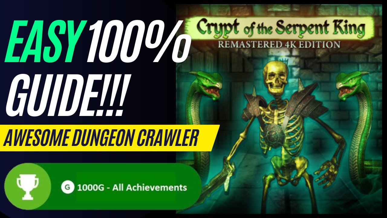 Easy 1000 Gamerscore! Achievement Guide. Crypt of the Serpent King