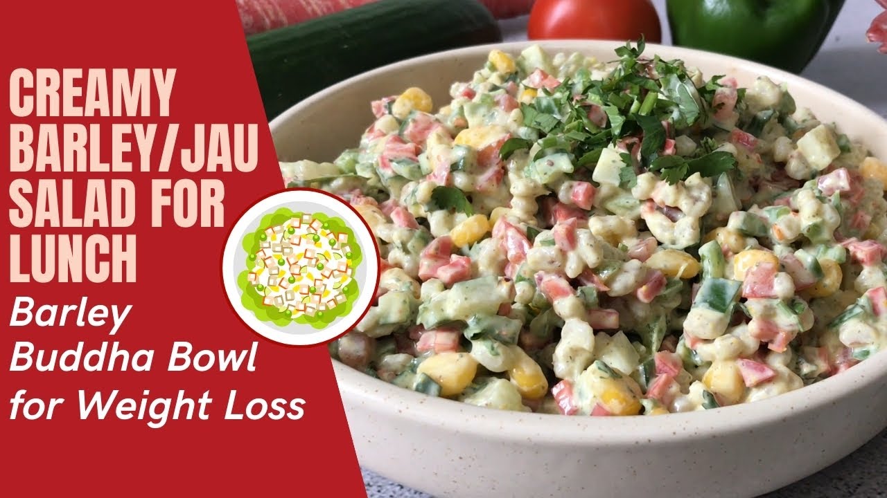 Creamy Barley / Jau Salad Recipe | How to Make Healthy Barley Buddha Bowl for Weight Loss | Lunch