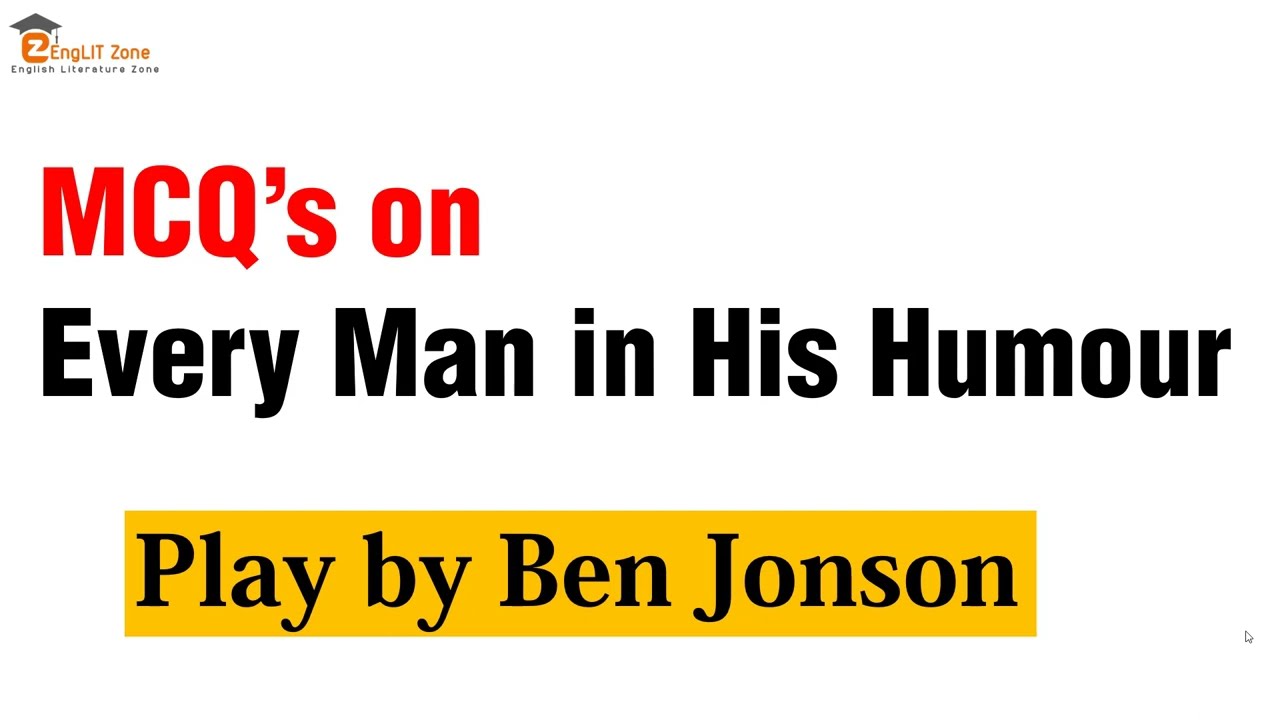 EVERY MAN IN HIS HUMOUR MCQ || BEN JONSON ||  EVERYMAN IN HIS HUMOUR BY BEN JONSON