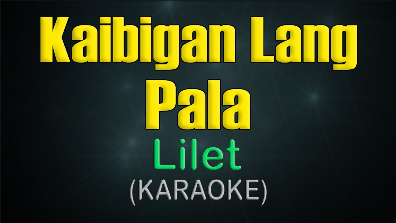 KAIBIGAN LANG PALA / KARAOKE - Lilet