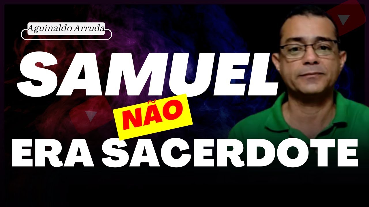 SAMUEL NÃO ERA SACERDOTE | HERMENÊUTICA COMPLETA