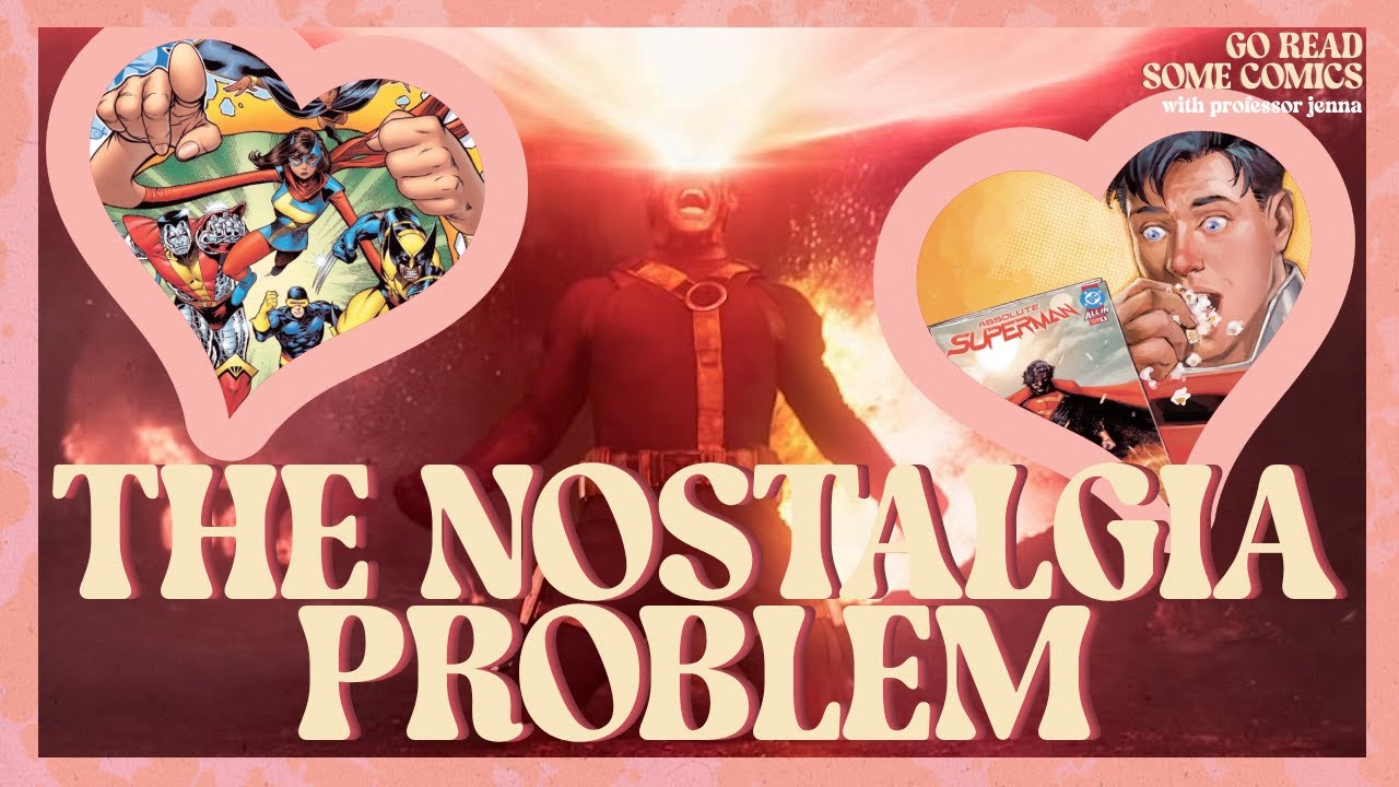 The Problem With Nostalgia and Superheroes (and How to Fix It)