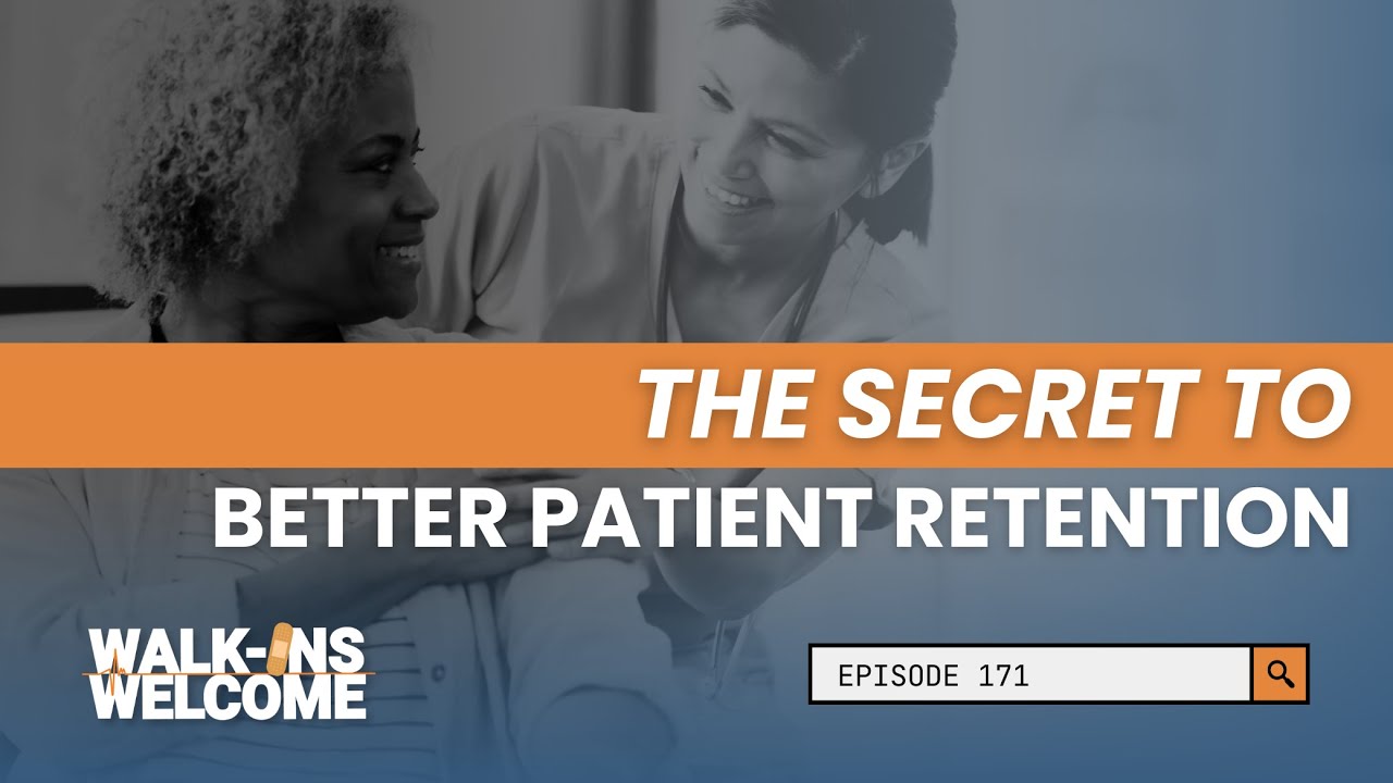 Ep. 171: The Secret to Patient Retention