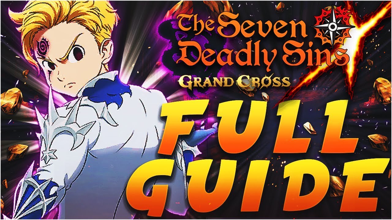 Seven Deadly Sins Grand Cross GLOBAL FULL GUIDE! - HOW TO BE THE BEST GLOBAL PLAYER!