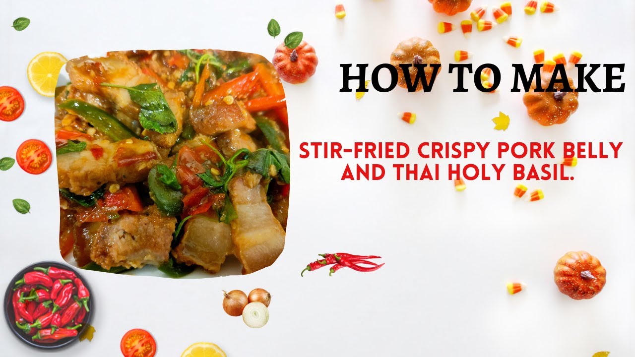 How To Make Crispy Stir-Fried Pork Belly and Thai Holy Basil - Quick and Easy Recipe