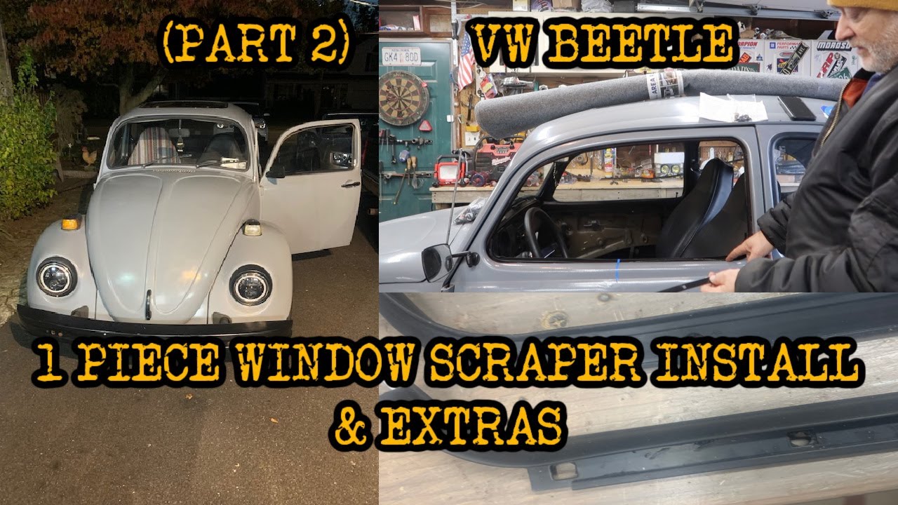 CLASSIC VW BEETLE 1 PIECE WINDOW SCRAPERS INSTALL (PART 2) & EXTRAS !
