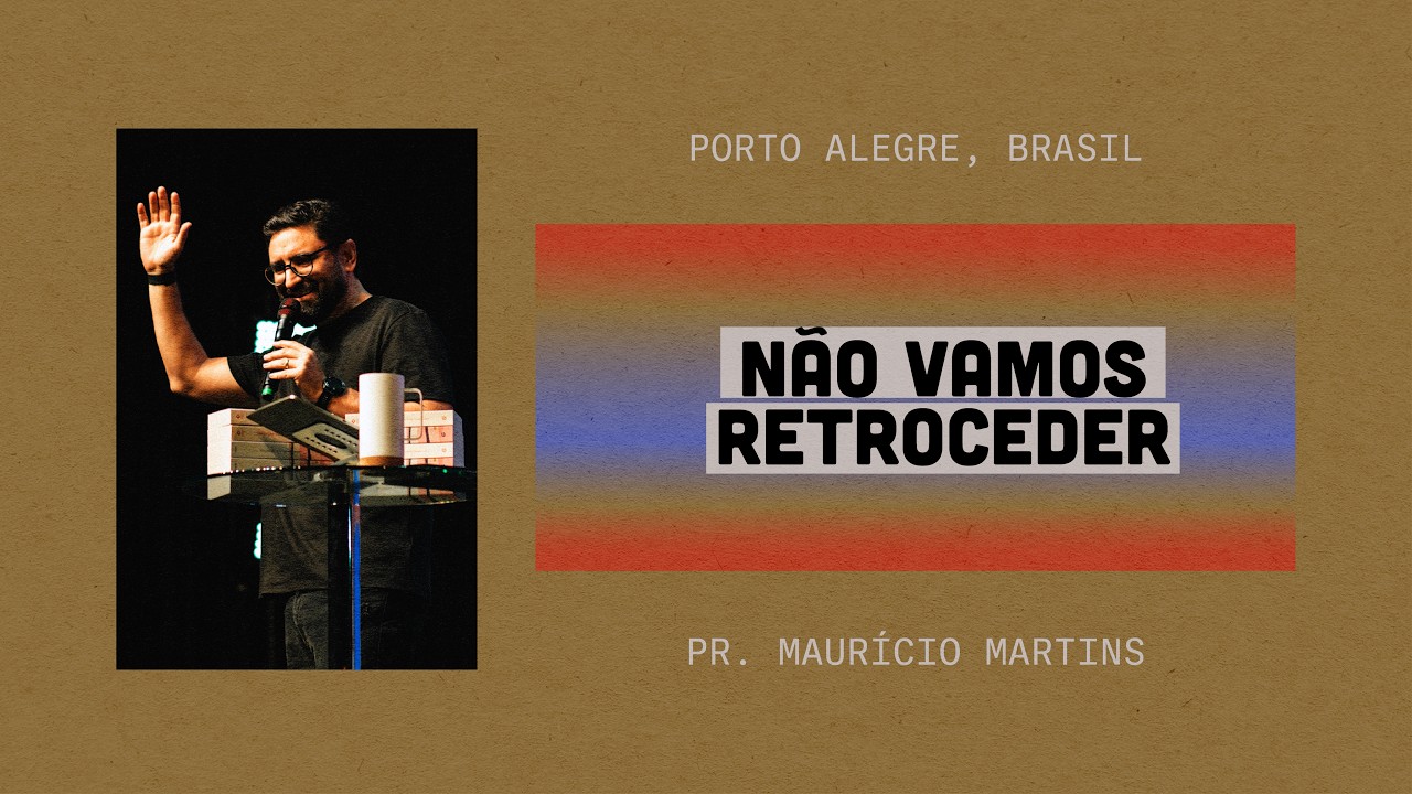 Não vamos retroceder | Pr. Maurício Martins
