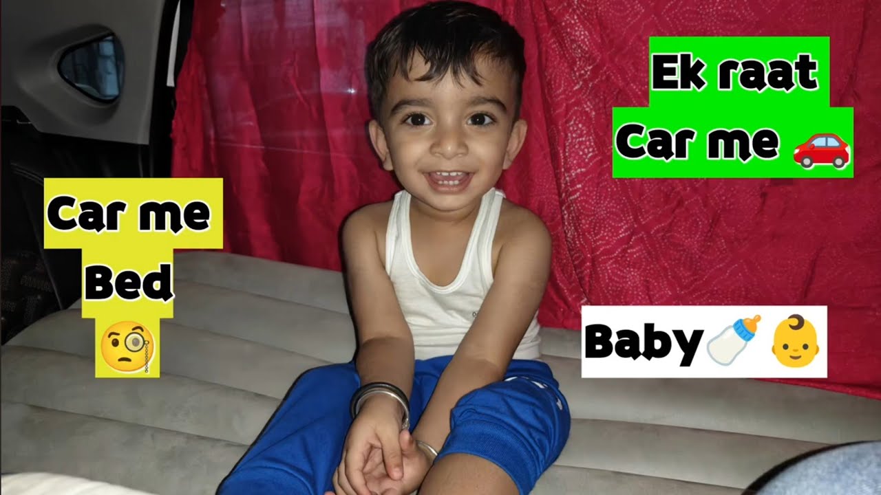 Car Me Bed Lagaya Aur Poore Raat Guzarni Padi | Baby Ke Saath Real Car Sleeping Experience