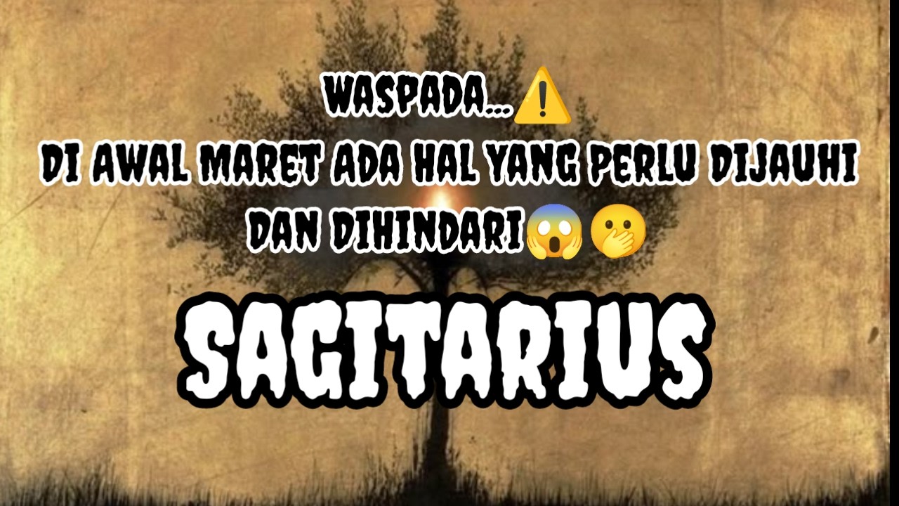 😯Sagitarius😯Waspada...⚠️ Di Awal Maret Ada Hal Yang Perlu Dijauhi Dan DiHindari😱🫢