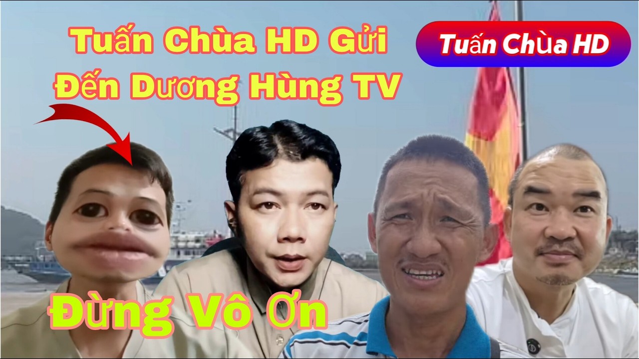 Tuấn Chùa HD Gửi Đến Dương Hùng TV Và Vô Ơn Với Anh Báu #TuanChuaHD