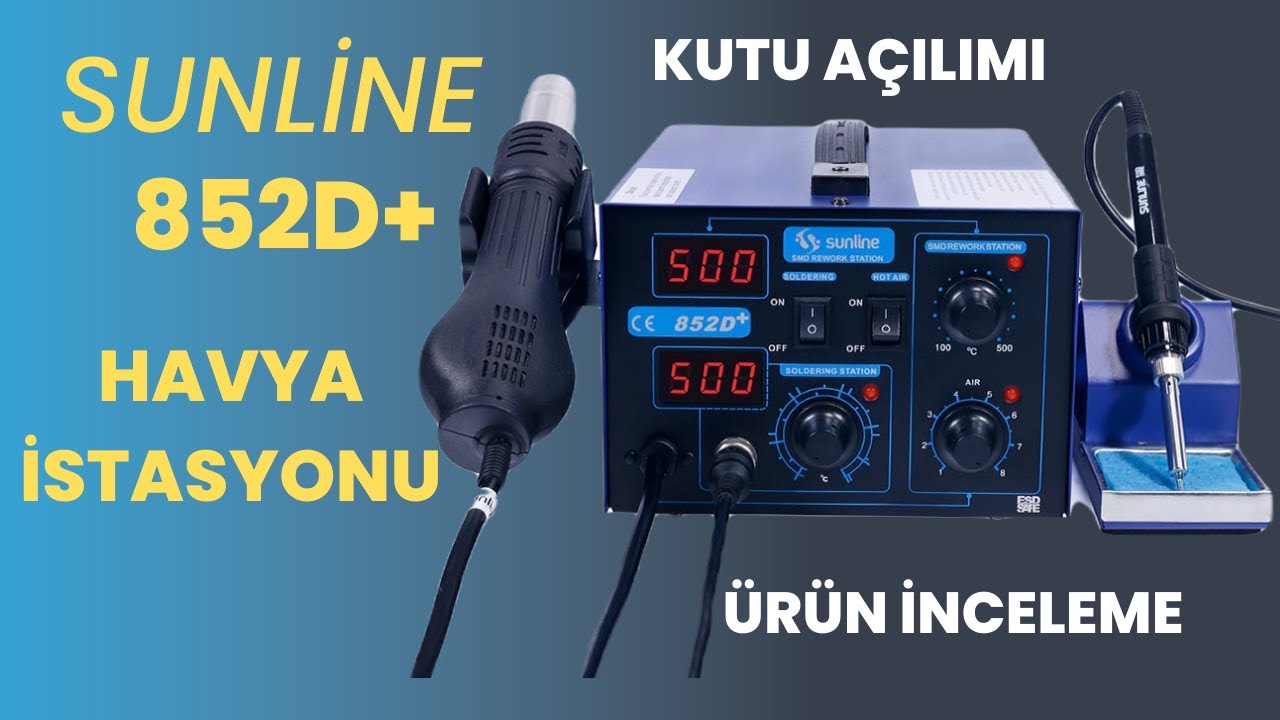 Sunline 852D+ Brushless Sıcak Hava ve Lehimleme İstasyonu ( Kutu Açılımı Ürün İnceleme )