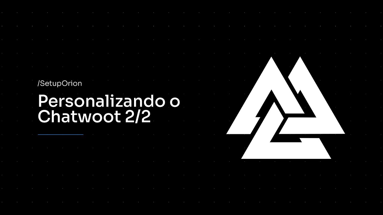 [Descontinuado] - Personalizando o Chatwoot pt.2/2  | SetupOrion