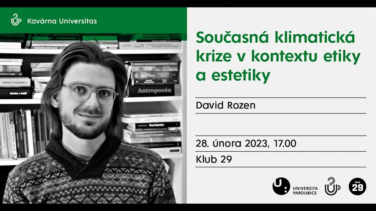 David Rozen: Současná klimatická krize v kontextu etiky a estetiky  (Kavárna Universitas 28.2.2023)