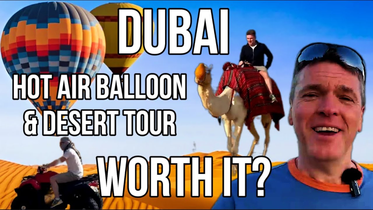 Dubai Hot Air Balloon & Desert Tour - Worth it?
