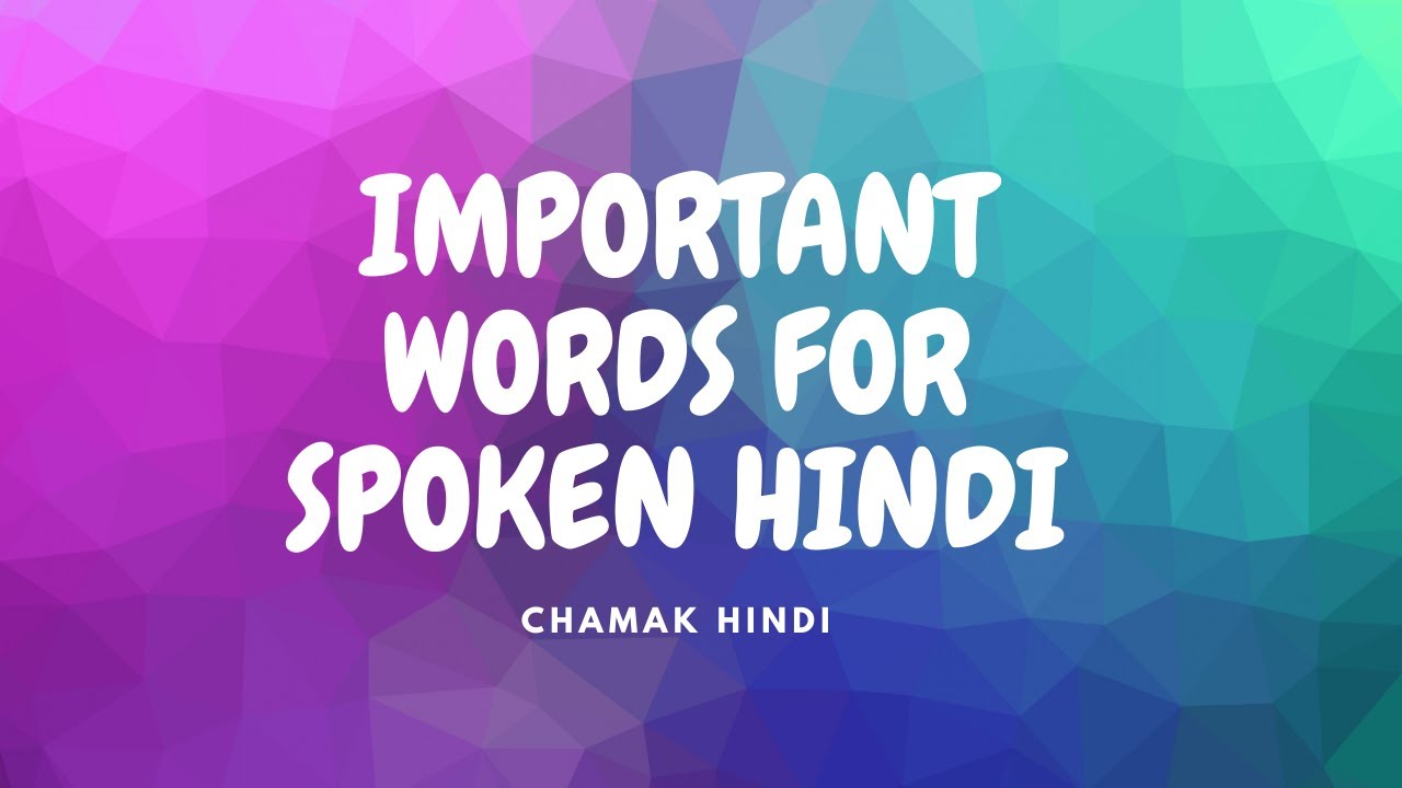 IMPORTANT WORDS FOR SPOKEN HINDI