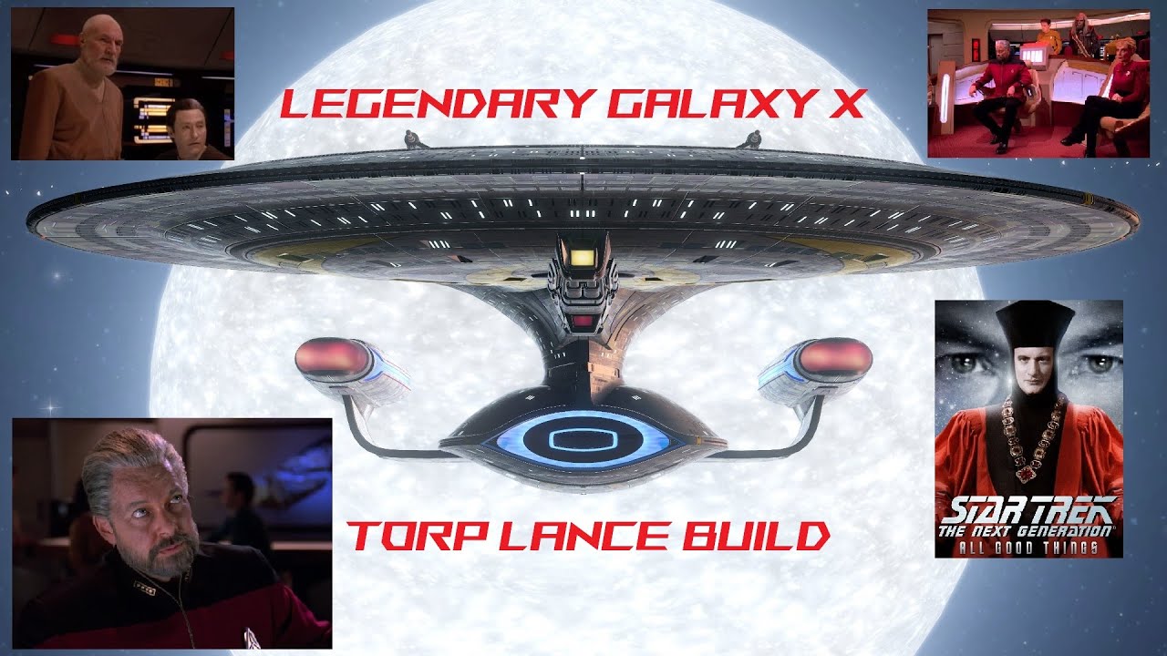 LEGENDARY GALAXY X - TORP LANCE BUILD - STAR TREK ONLINE