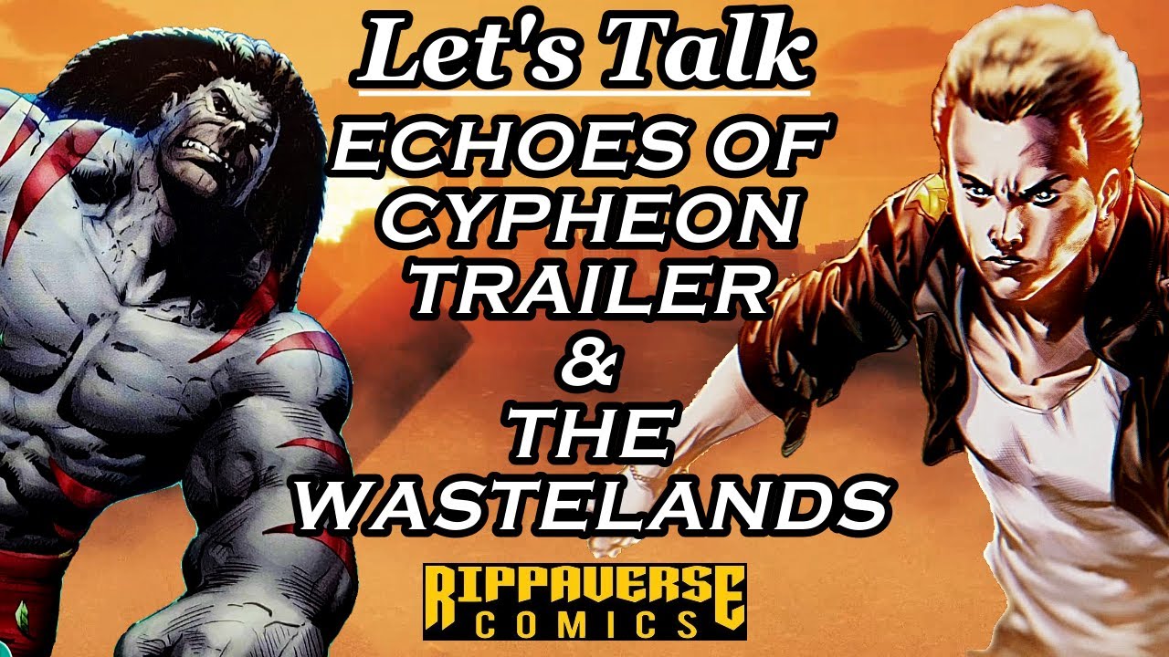 ECHOES OF CYPHEON Short Story Trailer Thoughts & The Wastelands Talk | Rippaverse Comics