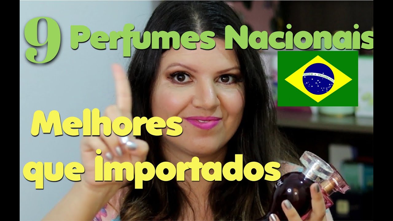 9 Perfumes Nacionais Melhores que Importados