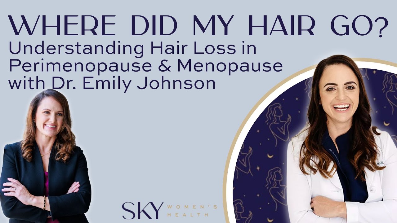 Where Did My Hair Go? Understanding Hair Loss in Perimenopause & Menopause with Dr. Emily Johnson