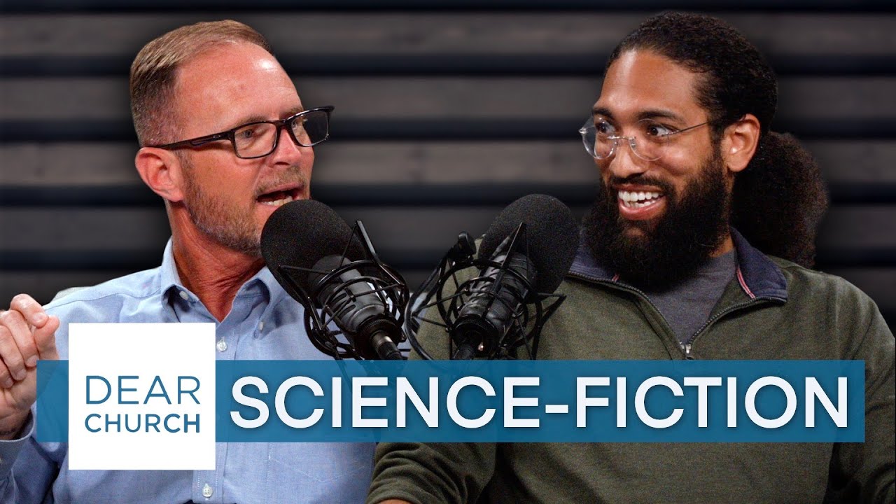 “The Christian & Science-Fiction” | Dear Church Ep. #163