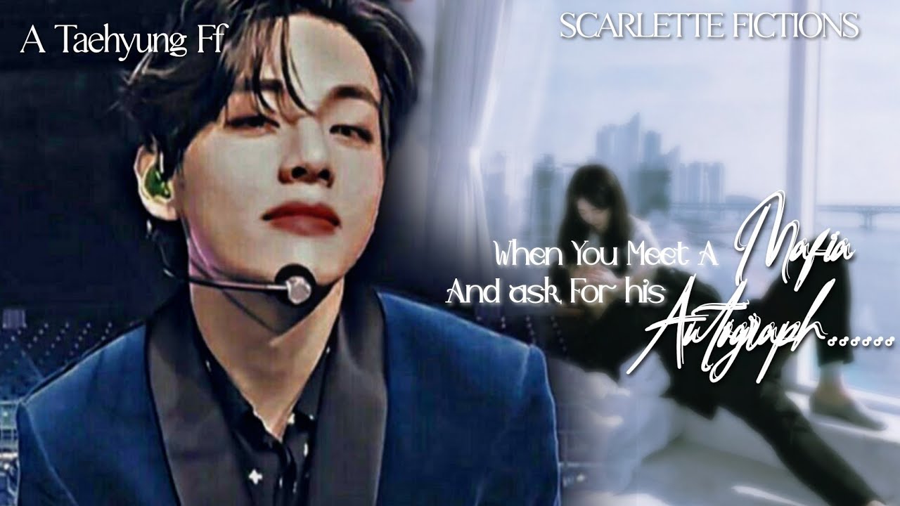 When You Meet A Mafia and Ask For His Autograph|| Taehyung ff oneshot||