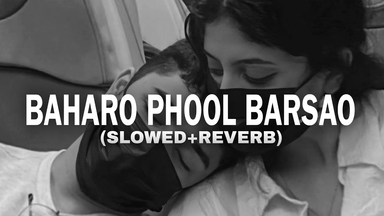 Baharo Phool Barsao (Slowed+Reverb)