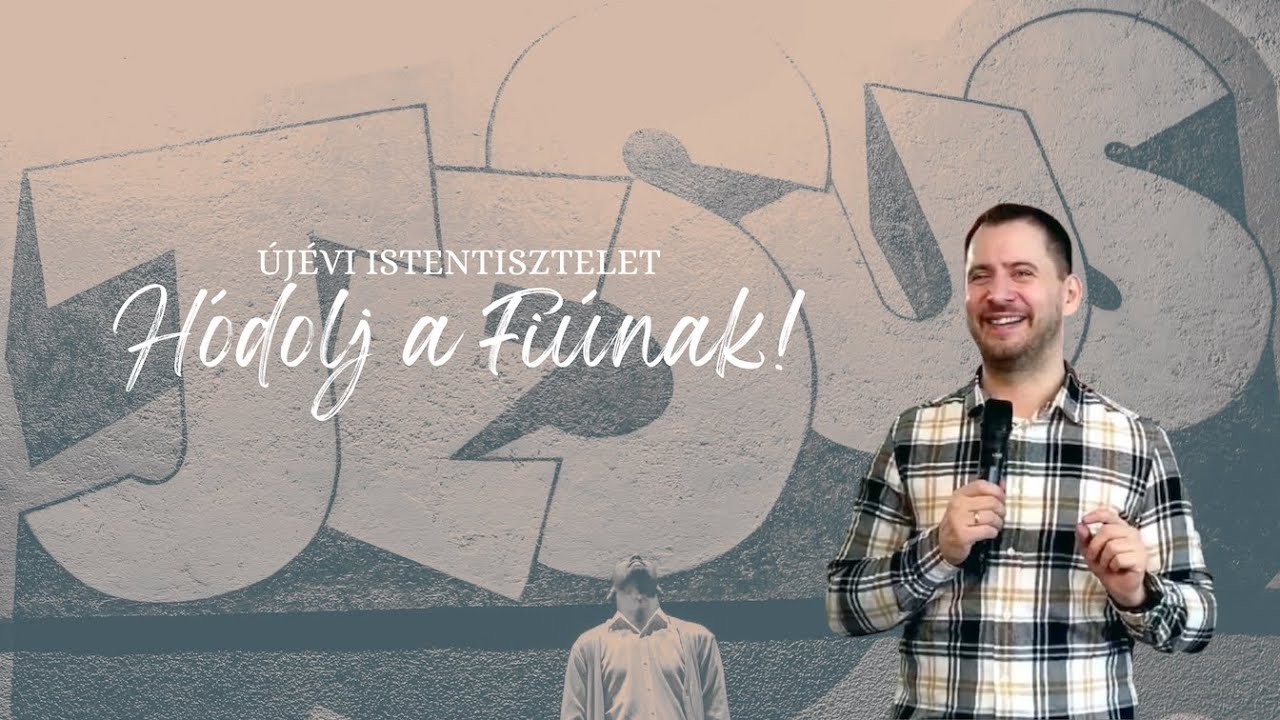 Hódolj a Fiúnak! | Újévi istentisztelet | Szabó Zoli