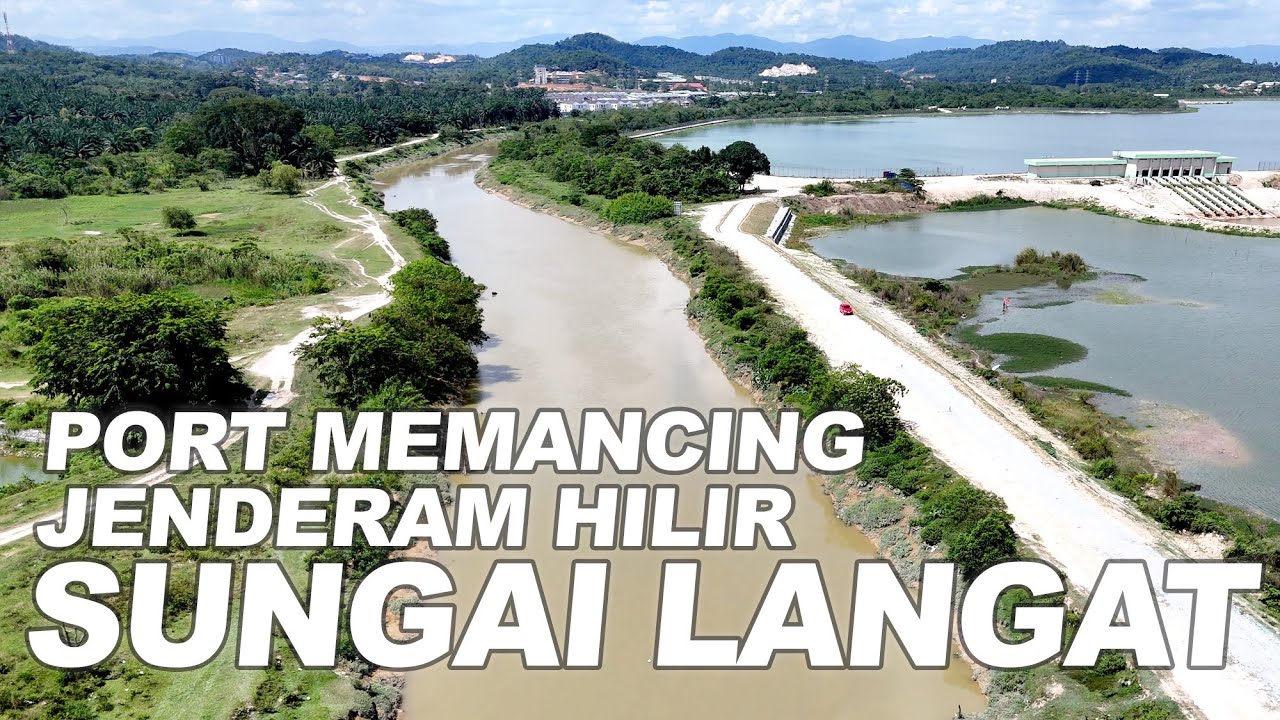 Memancing Sungai Langat: Desa Pinggiran Putra - Jenderam Hilir - Kg. Orang Asli Bukit Dugang - Bangi
