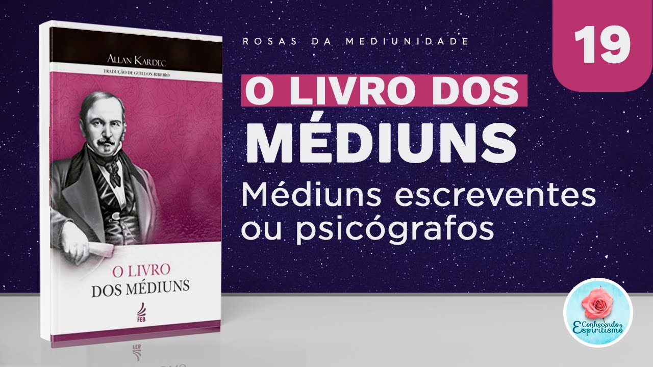 Estudo 19 - Médiuns escreventes ou psicógrafos